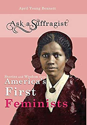 #ad Stories and Wisdom from America#x27;s First Feminists : Ask a Suffrag $9.65
