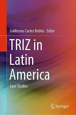 #ad TRIZ in Latin America: Case Studies by Guillermo Cortes Robles English Hardcov $258.66