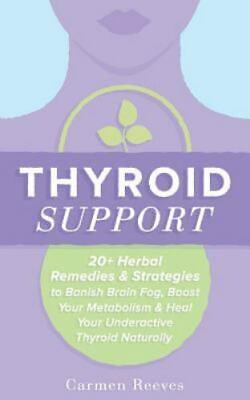 #ad Thyroid Support: 20 Herbal Remedies amp; Strategies to Banish Brain Fog Boost Yo $9.99