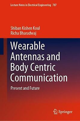 #ad Wearable Antennas and Body Centric Communication: Present and Future by Shiban K AU $304.66
