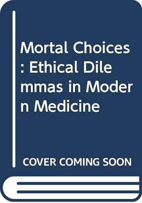 #ad Mortal Choices: Ethical Dilemmas in Modern Medicine Paperback ACCEPTABLE $4.18