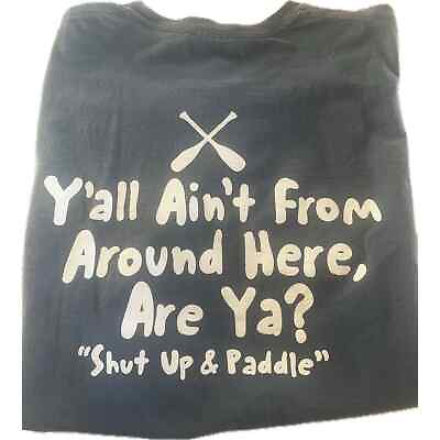 #ad Y’all Aint From Around Here SHUT UP AND PADDLE XL Shirt Cody Wy Funny Blue $7.00
