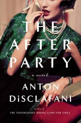 #ad The After Party: A Novel Hardcover By DiSclafani Anton GOOD $3.81