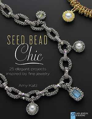 #ad Seed Bead Chic: 25 Elegant Projects Inspired by Paperback by Katz Amy Good $9.13