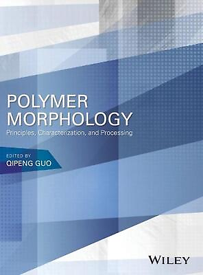 #ad Polymer Morphology: Principles Characterization and Processing by Qipeng Guo $216.85