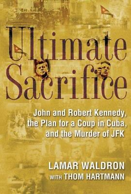 #ad Ultimate Sacrifice: John and Robert Kennedy the Plan for a Coup in Cuba and th $5.50