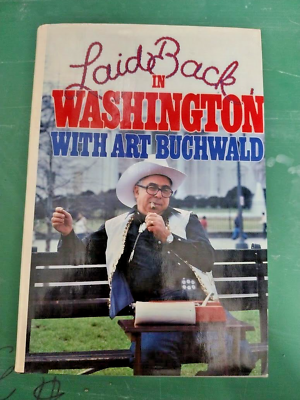 #ad Laid Back in Washington by Art Buchwald 1981 HC DJ 1st 1st Signed Inscribed Good $7.00