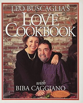 #ad LEO BUSCAGLIA#x27;S LOVE COOKBOOK By Leo F. Buscaglia amp; Biba Caggiano Hardcover $18.75