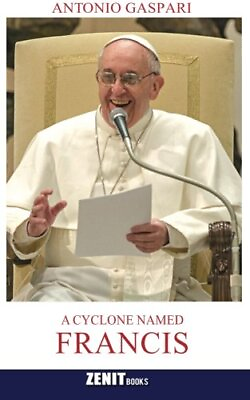 #ad A CYCLONE NAMED FRANCIS: THE POPE WHO CAME FROM THE ENDS By Antonio Gaspari NEW $26.75