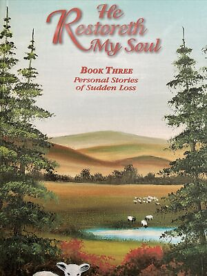 #ad He Restoreth My Soul Book Three: Personal Stories Of Sudden Loss. $7.00