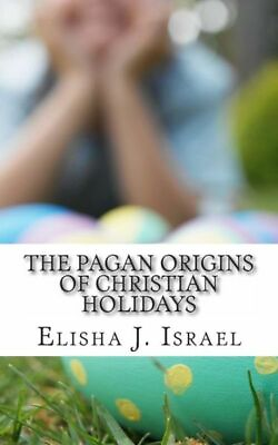 #ad The Pagan Origins Of Christian Holidays $13.24