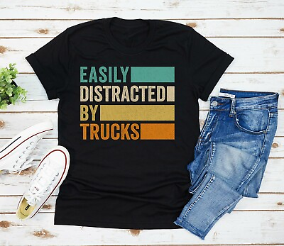 #ad Easily Distracted By Trucks T Shirt Driver Pickup Funny Gift Mens Women $19.99