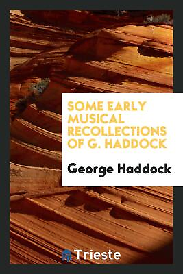 #ad Some Early Musical Recollections of G. Haddock $22.99