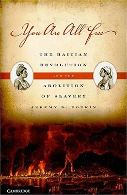#ad You Are All Free: The Haitian Revolution and the Abolition of Slavery Paperback $27.45