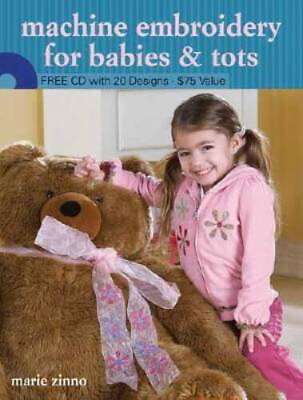 #ad Machine Embroidery for Babies and Tots Paperback By Zinno Marie GOOD $4.00