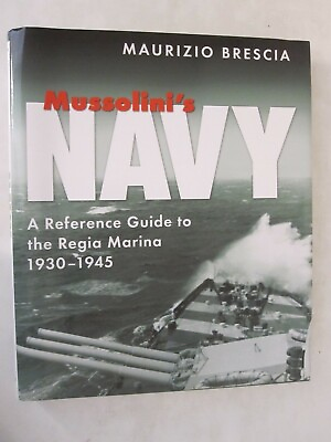 #ad Mussolini#x27;s Navy: A Reference Guide to the Regia Marina 1930 1945 $249.99