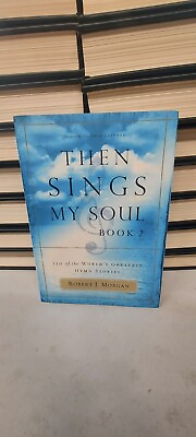 #ad Then Sings My Soul Book 2: 150 of the World#x27;s Greatest Hymn Stories BK 2 $15.99