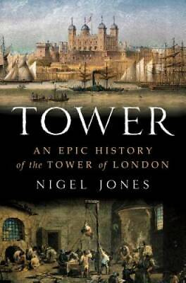 #ad Tower: An Epic History of the Tower of London Hardcover By Jones Nigel GOOD $5.87