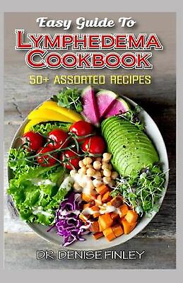 #ad Easy Guide To Lymphedema Cookbook: 50 Assorted Homemad and easy to prepare rec $18.26