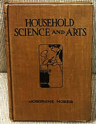#ad Josephine Morris HOUSEHOLD SCIENCE AND ARTS 1913 $34.00