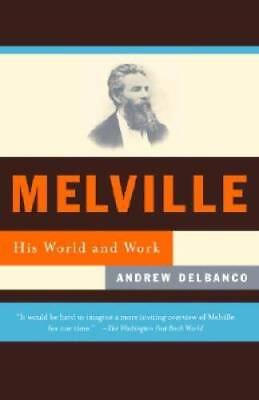 #ad Melville: His World and Work Paperback By Delbanco Andrew GOOD $5.75