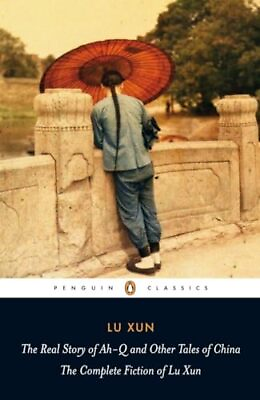 #ad The Real Story of Ah Q and Other Tales of China: The Complete Fiction of Lu ... $7.73