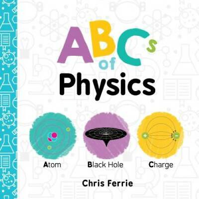 #ad ABCs of Physics Baby University Board book By Ferrie Chris GOOD $3.98