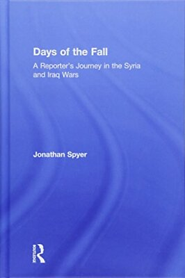 #ad DAYS OF FALL: A REPORTERS JOURNEY IN SYRIA AND IRAQ WARS By Jonathan Spyer *VG* $60.75