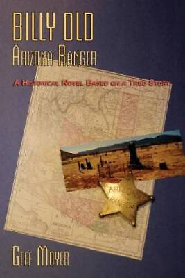 #ad Billy Old Arizona Ranger: A Historical Novel Based on a True Story VERY GOOD $24.76
