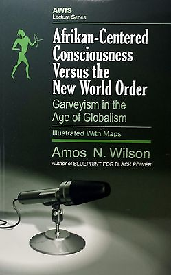 #ad Afrikan Centered Consciousness Versus the New World Order by Amos Wilson $16.97