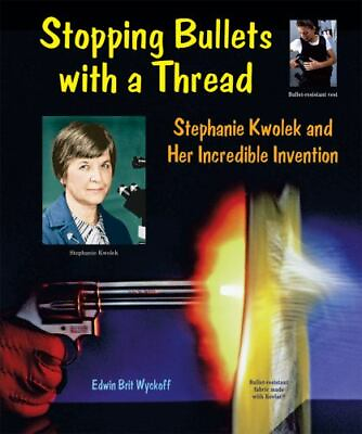 #ad Stopping Bullets with a Thread: Stephanie Kwolek and Her Incredible Invention $8.77