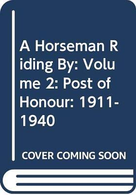 #ad A Horseman Riding By: Volume 2: Post of Honour... by F. Delderfield R. Hardback $9.39