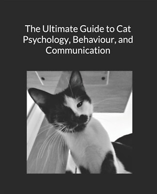 #ad The Ultimate Guide to Cat Psychology Behaviour and Communication: Black and... $15.00