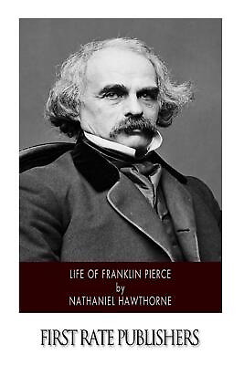 #ad Life of Franklin Pierce by Nathaniel Hawthorne English Paperback Book $11.96