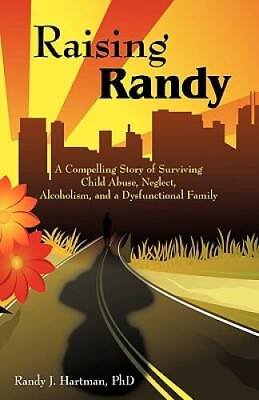 #ad Raising Randy: A Compelling Story Of Surviving Child Abuse Neglect Alco GOOD $4.57