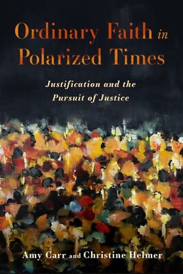 #ad Ordinary Faith in Polarized Times : Justification and the Pursuit of Justice... $60.33