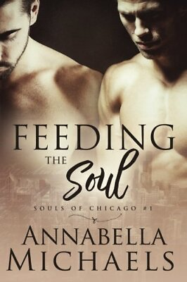 #ad FEEDING THE SOUL: SOULS OF CHICAGO SERIES By Annabella Michaels **Excellent** $29.75