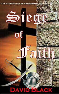 #ad Siege of Faith: The Chronicles of Sir Richard Starkey By David B $13.78