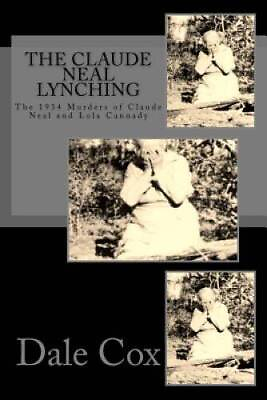 #ad The Claude Neal Lynching: The 1934 Murders of Claude Neal and Lola GOOD $4.38