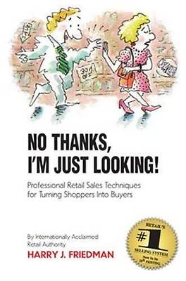 #ad NO THANKS I#x27;M JUST LOOKING: PROFESSIONAL RETAIL SALES TECHNIQUES FO VERY GOOD $4.44
