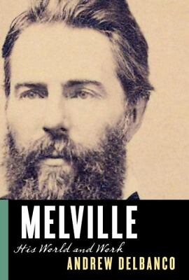 #ad Melville: His World and Work by Delbanco Andrew Hardcover $3.99
