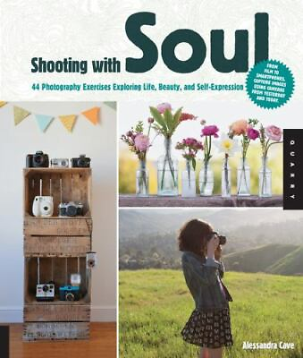 #ad Shooting with Soul: 44 Photography Exercises Exploring Life Beauty and Self $8.95