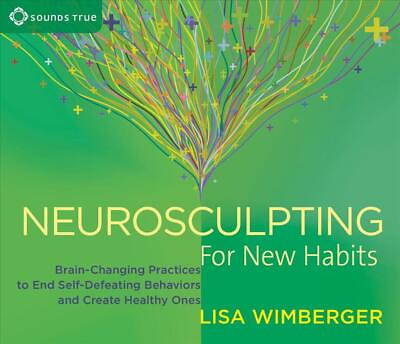#ad Neurosculpting for New Habits: Brain Changing Practices to End Self Defeating Be $21.52