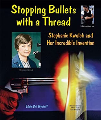 #ad Stopping Bullets with a Thread : Stephanie Kwolek and Her Incredi $8.51
