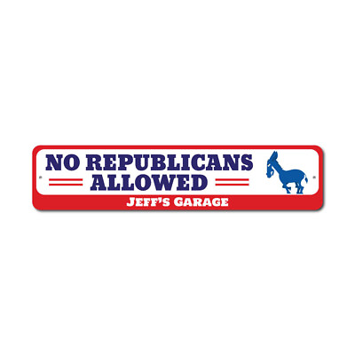 #ad Election 2020 Sign Custom No Republicans Allowed Humor Aluminum Garage Plaque $26.33