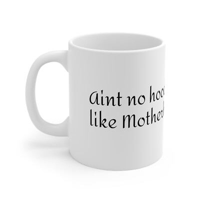 #ad Aint no hood like Motherhood Mom Mug Ceramic Mug 11oz $10.00