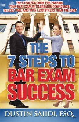 #ad THE 7 STEPS TO BAR EXAM SUCCESS: THE STRATEGY GUIDE FOR By Dustin Saiidi **NEW** $38.95