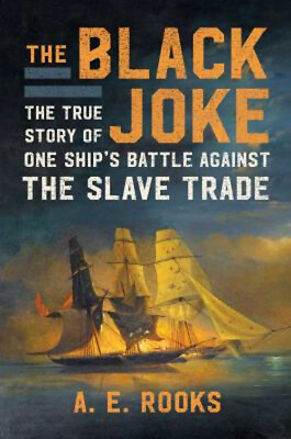 #ad The Black Joke : The True Story of One Ship#x27;s Battle Against the $6.56