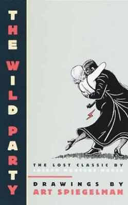 #ad The Wild Party: The Lost Classic by Paperback by Spiegelman Art; March Good $5.38