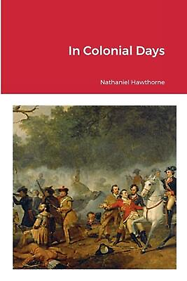 #ad In Colonial Days by Nathaniel Hawthorne English Paperback Book $15.72